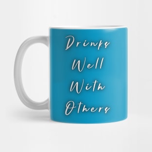 Drinks Well with Others Mug